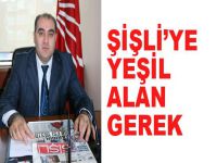 ŞİŞLİ’YE YEŞİL ALAN KAZANDIRILMALI