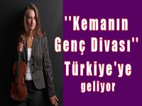 ''Kemanın Genç Divası'' Türkiye'ye geliyor