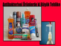 Antibakteriyel Ürünlerde ki Büyük Tehlike