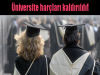 artık Üniversite harçları tamamen kaldırıldı