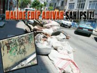 Halide Edip Adıvar sahipsiz!
