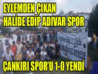 Eylemden çıkan Halide Edip Çankırı’yı 1-0 yendi