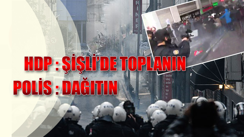 Şişli'de HDP'li Protestoculara Polis Müdahalesi...