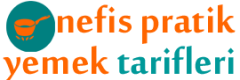 Nefis Yemek Tarifleri İle Sofralarınızı Şenlendirin
