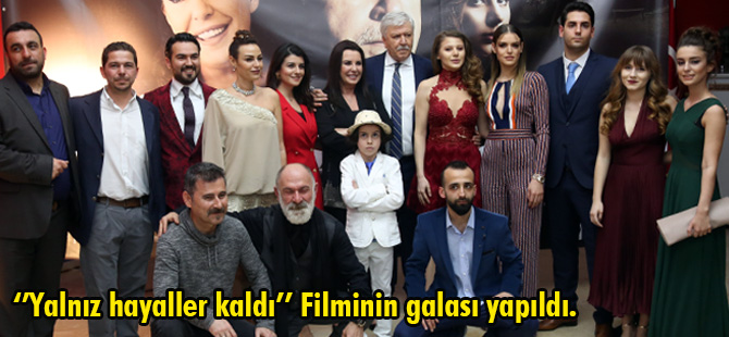 ''Yalnız Hayaller Kaldı''Filmin galası yapıldı.
