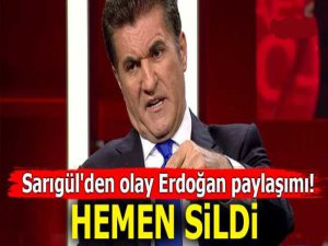 Sarıgül olay Cumhurbaşkanı Recep Tayyip Erdoğan paylaşımını tepkiler üzerine hemen sildi!