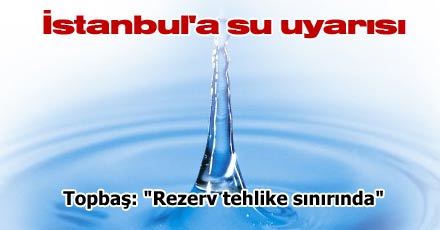İstanbul'a su uyarısı