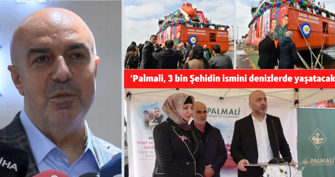 ‘Palmali, 3 bin Şehidin ismini denizlerde yaşatacak.’