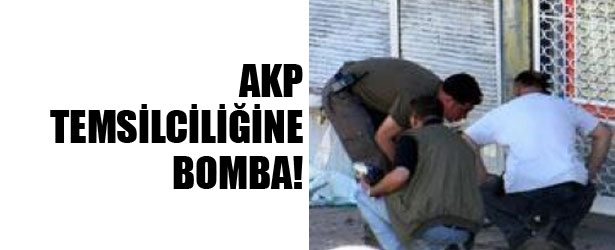 AKP TEMSİLCİLİĞİNE BOMBA
