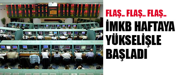 İMKB HAFTAYA YÜKSELİŞLE BAŞLADI.