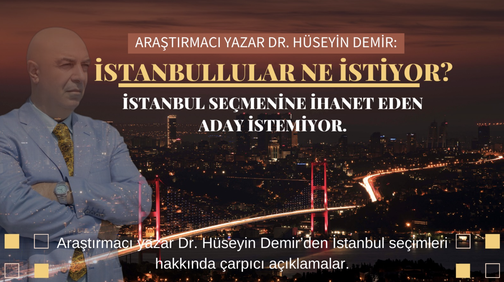 İstanbullular ne istiyor, İstanbul seçmenine ihanet eden aday istemiyor.