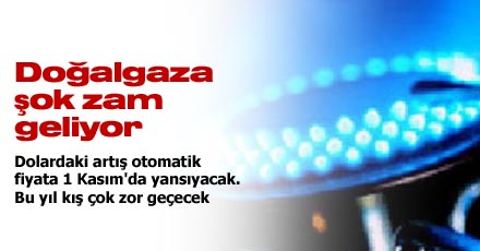 Doğalgaza şok zam geliyor