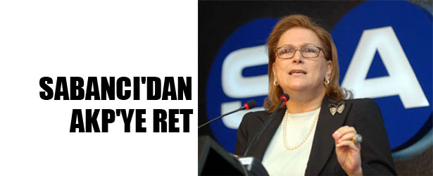 SABANCI’DAN AKP’YE RET