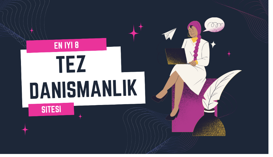 En İyi 8 Tez Danışmanlığı Sitesi