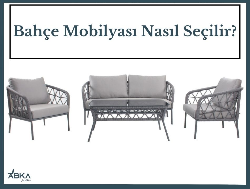 Bahçe Mobilyası Nasıl Seçilir?