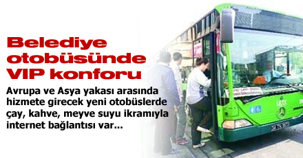 Belediye otobüsünde VIP konforu