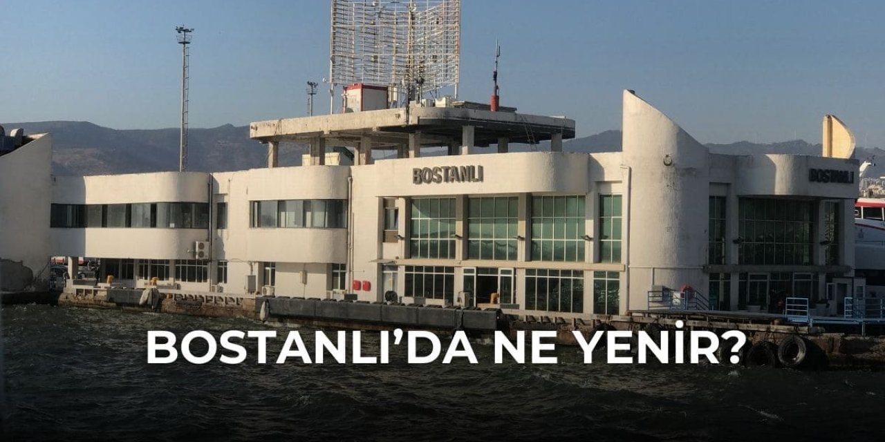 İzmir Bostanlı’da Ne Yenir? Tatlıcı, Tostçu ve Diğerleri