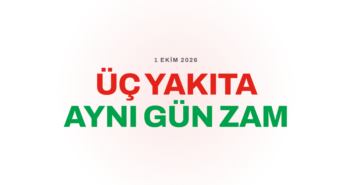 1 Ekim'de Benzin, Motorin ve LPG Otogaza Aynı Gün Zam Geliyor