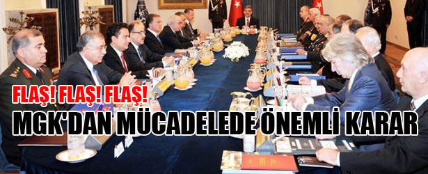 MGK’DAN TERÖRLE MÜCADELEDE ÖNEMLİ KARAR