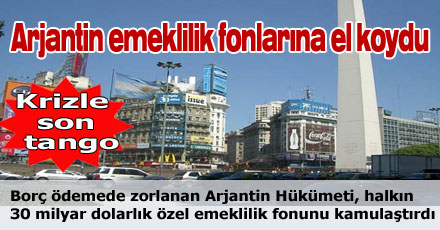 Arjantin emeklilik fonlarına el koydu