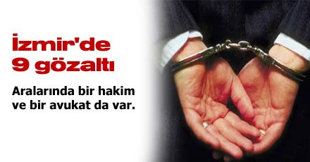 İzmir'de 9 gözaltı
