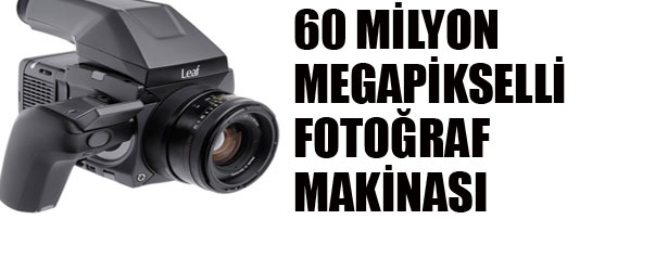 60 MİLYON MEGAPİKSELLİ FOTOĞRAF MAKİNASI