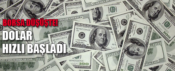 BORSA DÜŞÜŞTE! DOLAR HIZLI BAŞLADI