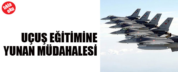UÇUŞ EĞİTİMİNE YUNAN MÜDAHALESİ