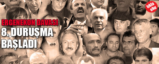 ERGENEKON DAVASI: 8. DURUŞMA BAŞLADI