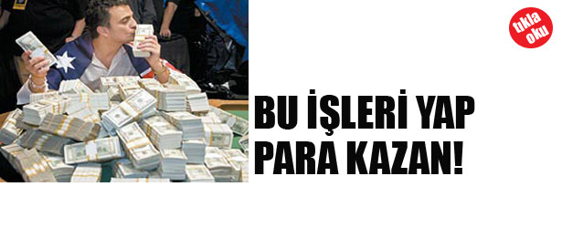 BU İŞLERİ YAP PARA KAZAN