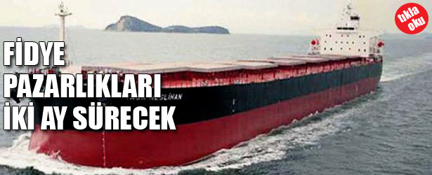 FİDYE PAZARLIKLARI 2 AY SÜRECEK