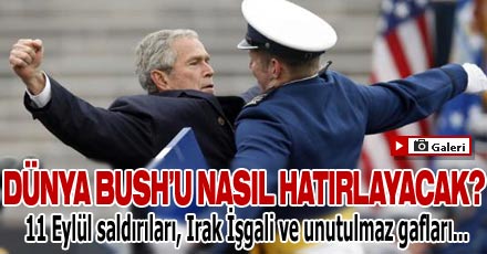 Dünya Bush'u nasıl hatırlayacak?