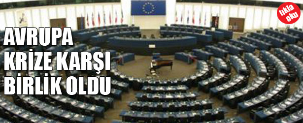 AVRUPA KRİZE KARŞI BİRLİK OLDU