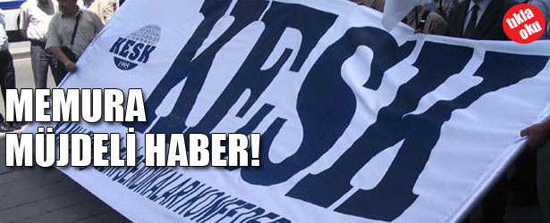 MEMURA MÜJDELİ HABER