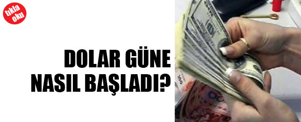 DOLAR GÜNE NASIL BAŞLADI