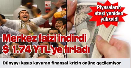 Merkez faizi indirdi dolar 1.74 YTL'ye fırladı