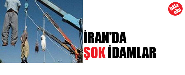 İRAN’DA ŞOK İDAMLAR