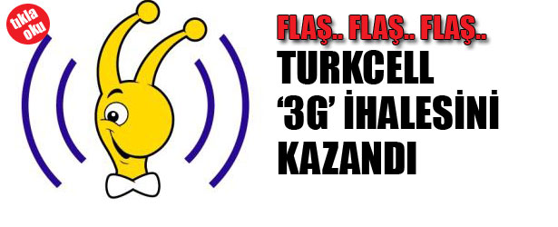 3 G İHALESİNİ TURKCELL KAZANDI