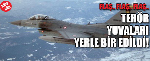 TERÖR YUVALARI YERLE BİR