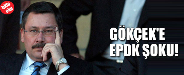 GÖKÇEK’E EPDK ŞOKU!