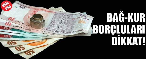 BAĞ-KUR BORÇLULARI DİKKAT