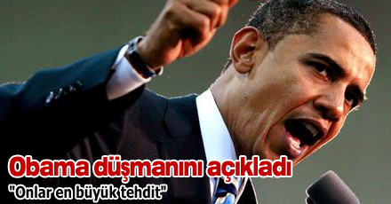 Obama düşmanını açıkladı
