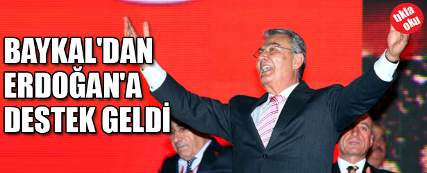 BAYKAL’DAN ERDOĞAN’A DESTEK GELDİ