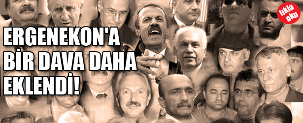 ERGENEKON’A BİR DAVA DAHA EKLENDİ