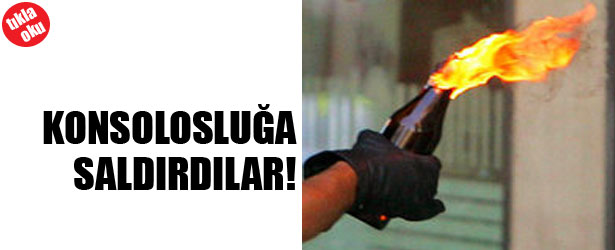 KONSOLOSLUĞUMUZA SALDIRDILAR