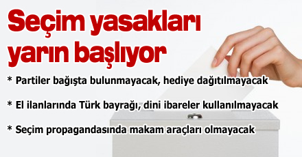 Seçim yasakları yarın başlıyor
