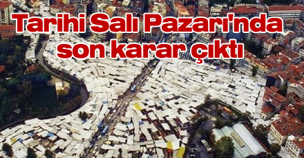Salı Pazarı'nda son karar çıktı