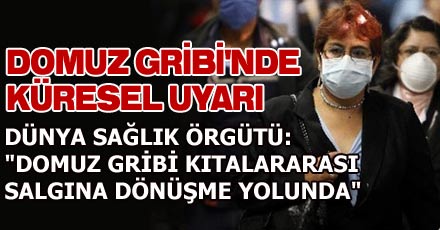 DOMUZ GRİBİ'NDE KÜRESEL UYARI