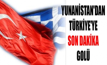 Yunanistan'dan Türkiye'ye son dakika golü
