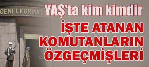 İşte atanan komutanların öz geçmişleri